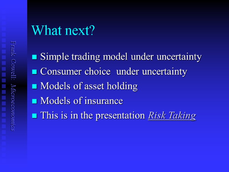 What next? Simple trading model under uncertainty Consumer choice  under uncertainty Models of